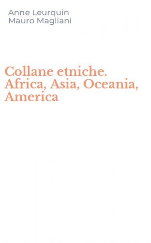 Collane etniche. Africa, Asia, Oceania, America