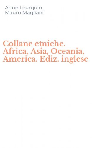 Collane etniche. Africa, Asia, Oceania, America. Ediz. inglese