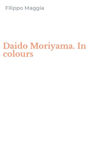 Daido Moriyama. In colours