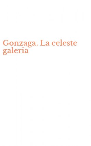 Gonzaga. La celeste galeria