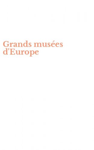 Grands mus&eacute;es d'Europe