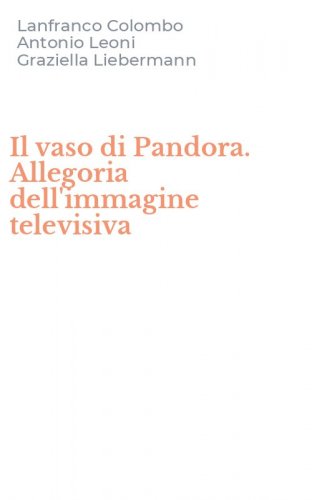 Il vaso di Pandora. Allegoria dell'immagine televisiva