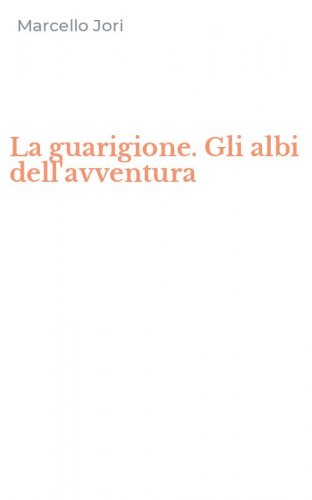 La guarigione. Gli albi dell'avventura
