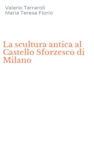 La scultura antica al Castello Sforzesco di Milano
