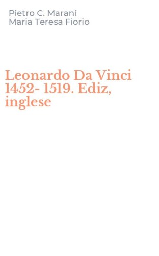 Leonardo Da Vinci 1452-1519. Ediz, inglese