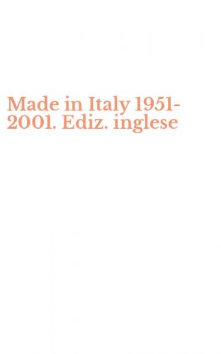 Made in Italy 1951-2001. Ediz. inglese