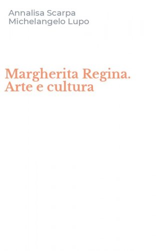 Margherita Regina. Arte e cultura