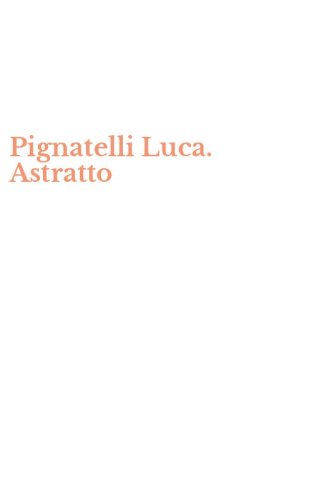Pignatelli Luca. Astratto