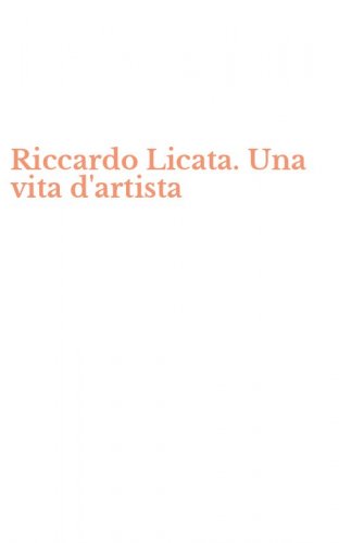 Riccardo Licata. Una vita d'artista