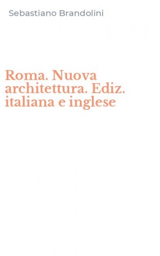 Roma. Nuova architettura. Ediz. italiana e inglese