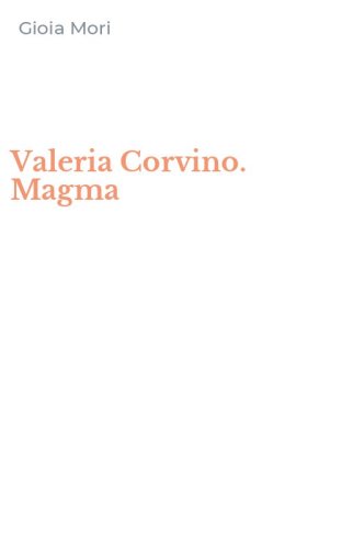Valeria Corvino. Magma