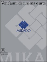 Mikado. Vent'anni di cinema e arte