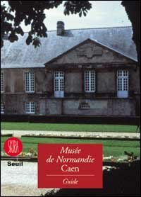 Mus&eacute;e de Normandie. Guide du Mus&eacute;e de Normandie, France