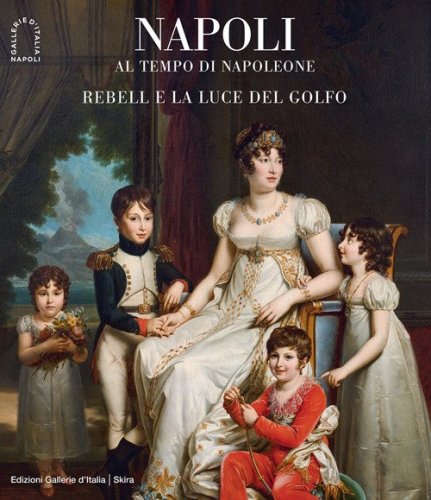 Napoli al tempo di Napoleone. Rebell e la luce del Golfo