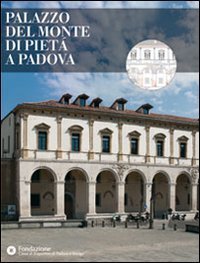 Palazzo del Monte di Piet&agrave; a Padova