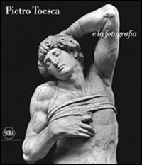 Pietro Toesca e la fotografia. &laquo;Saper vedere&raquo;