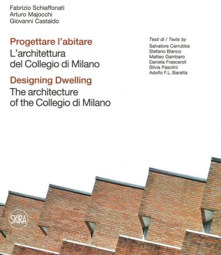 Progettare l'abitare. L'architettura del Collegio di Milano-Designing dwelling. The architecture of the Collegio di Milano