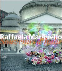 Raffaela Mariniello. Souvenirs d'Italie 2006-2011. Ediz. italiana e inglese