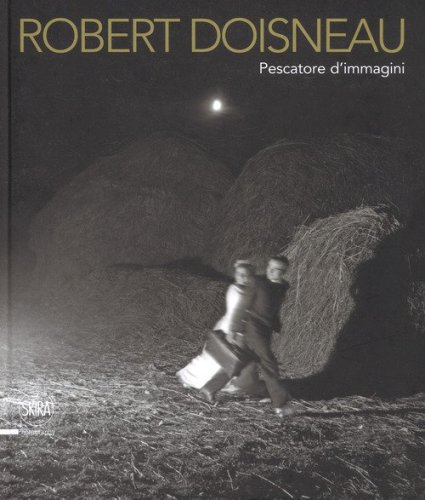Robert Doisneau. Pescatore d'immagini