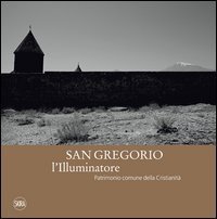 San Gregorio l'Illuminatore. Patrimonio comune della cristianit&agrave;. Ediz. italiana e inglese - E INGLESE