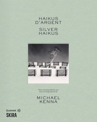 Silver haikus. Asia photographed by Michael Kenna-Haikus d'argent. L'Asie photographi&eacute;e par Michael Kenna