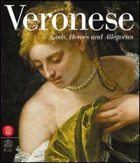Veronese. Gods, Heroes and Allegories