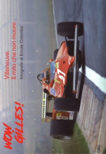 Wow, Gilles! Villeneuve. Il mito non muore