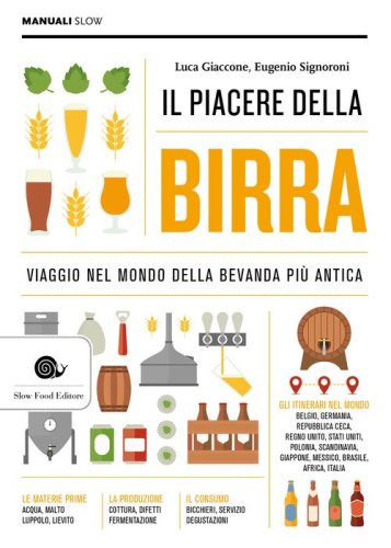Il piacere della birra. Viaggio nel mondo della bevanda pi&ugrave; antica