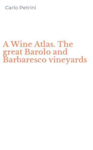 A Wine Atlas. The great Barolo and Barbaresco vineyards