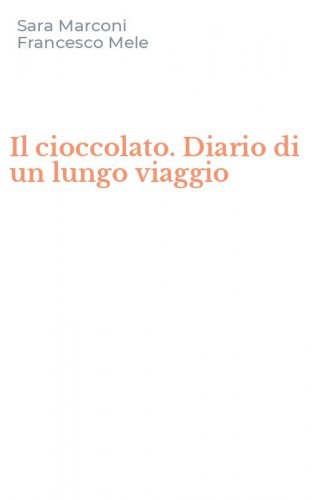 Il cioccolato. Diario di un lungo viaggio