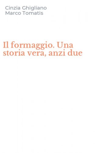 Il formaggio. Una storia vera, anzi due