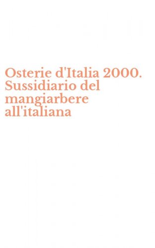 Osterie d'Italia 2000. Sussidiario del mangiarbere all'italiana