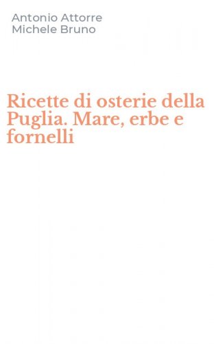 Ricette di osterie della Puglia. Mare, erbe e fornelli