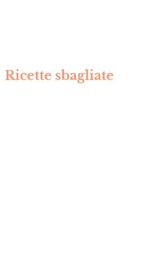 Ricette sbagliate