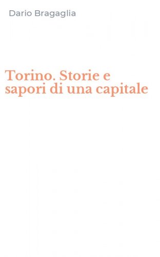 Torino. Storie e sapori di una capitale