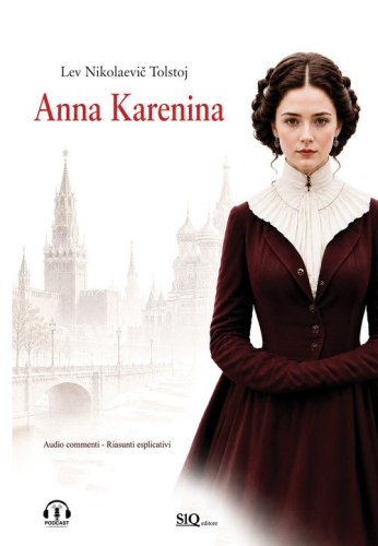 Anna Karenina. Audio commenti. Riassunti esplicativi