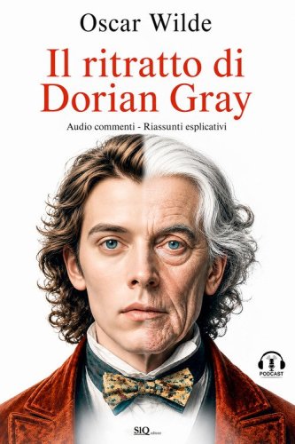 Il ritratto di Dorian Gray. Audio commenti. Riassunti esplicativi