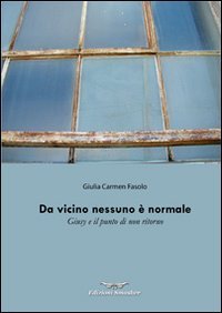 Da vicino nessuno &egrave; normale. Giusy e il punto di non ritorno