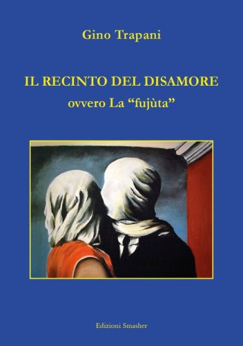 Il recinto del disamore ovvero la &laquo;fuj&ugrave;ta&raquo;