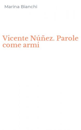 Vicente N&uacute;&ntilde;ez. Parole come armi