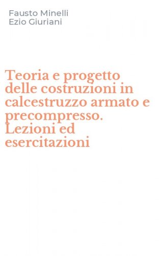 Teoria e progetto delle costruzioni in calcestruzzo armato e precompresso. Lezioni ed esercitazioni