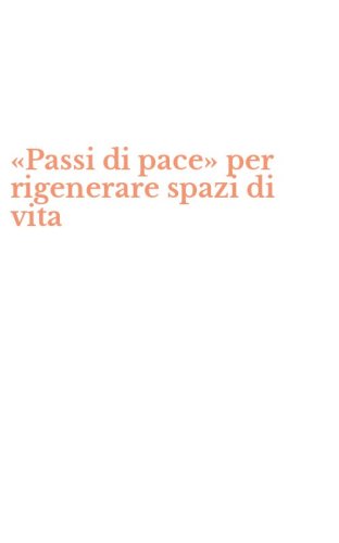 &laquo;Passi di pace&raquo; per rigenerare spazi di vita