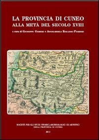 La provincia di Cuneo alla met&agrave; del secolo XVIII