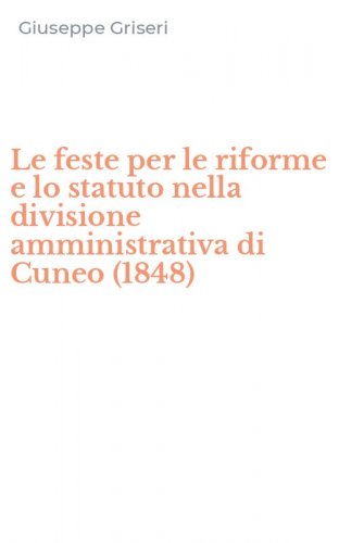 Le feste per le riforme e lo statuto nella divisione amministrativa di Cuneo (1848)
