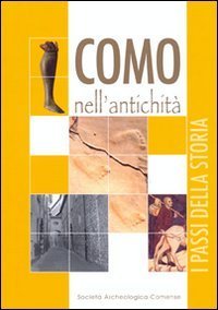 Como nell'antichit&agrave;. I passi della storia