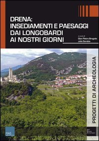 Drena. Insediamenti e paesaggi dai Longobardi ai nostri giorni