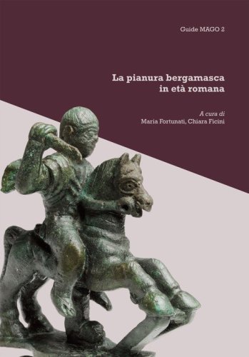La pianura bergamasca in et&agrave; romana
