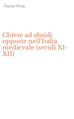 Chiese ad absidi opposte nell'Italia medievale (secoli XI-XII)