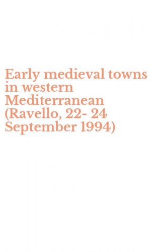 Early medieval towns in western Mediterranean (Ravello, 22-24 September 1994)