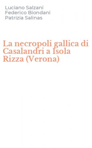 La necropoli gallica di Casalandri a Isola Rizza (Verona)
